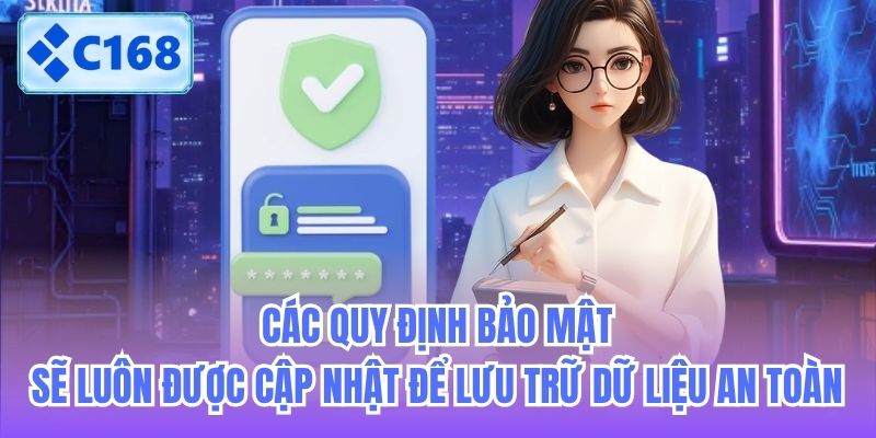 Các quy định bảo mật sẽ luôn được cập nhật để lưu trữ dữ liệu an toàn